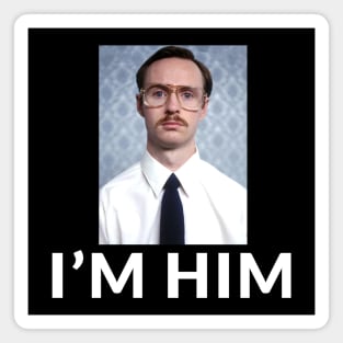 I'm Him - Kip Magnet